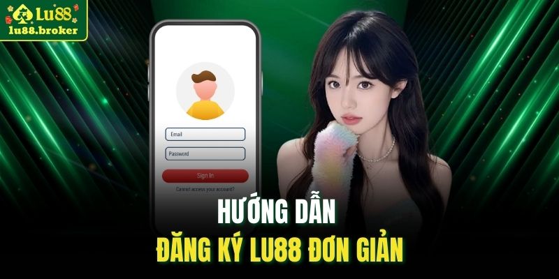 Hướng dẫn đăng ký LU88 đơn giản