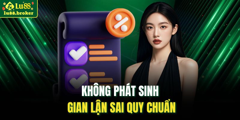 Không phát sinh gian lận sai quy chuẩn