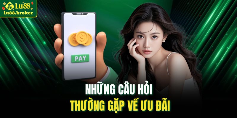 Những câu hỏi thường gặp về ưu đãi
