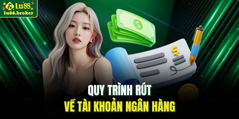 Quy trình rút về tài khoản ngân hàng